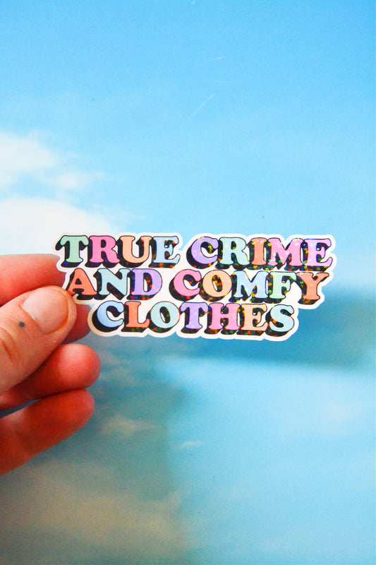 True Crime and Comfy Clothes Holographic Vinyl Sticker