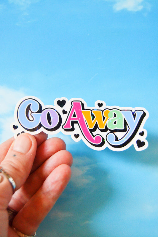 Go Away Vinyl Holographic Sticker
