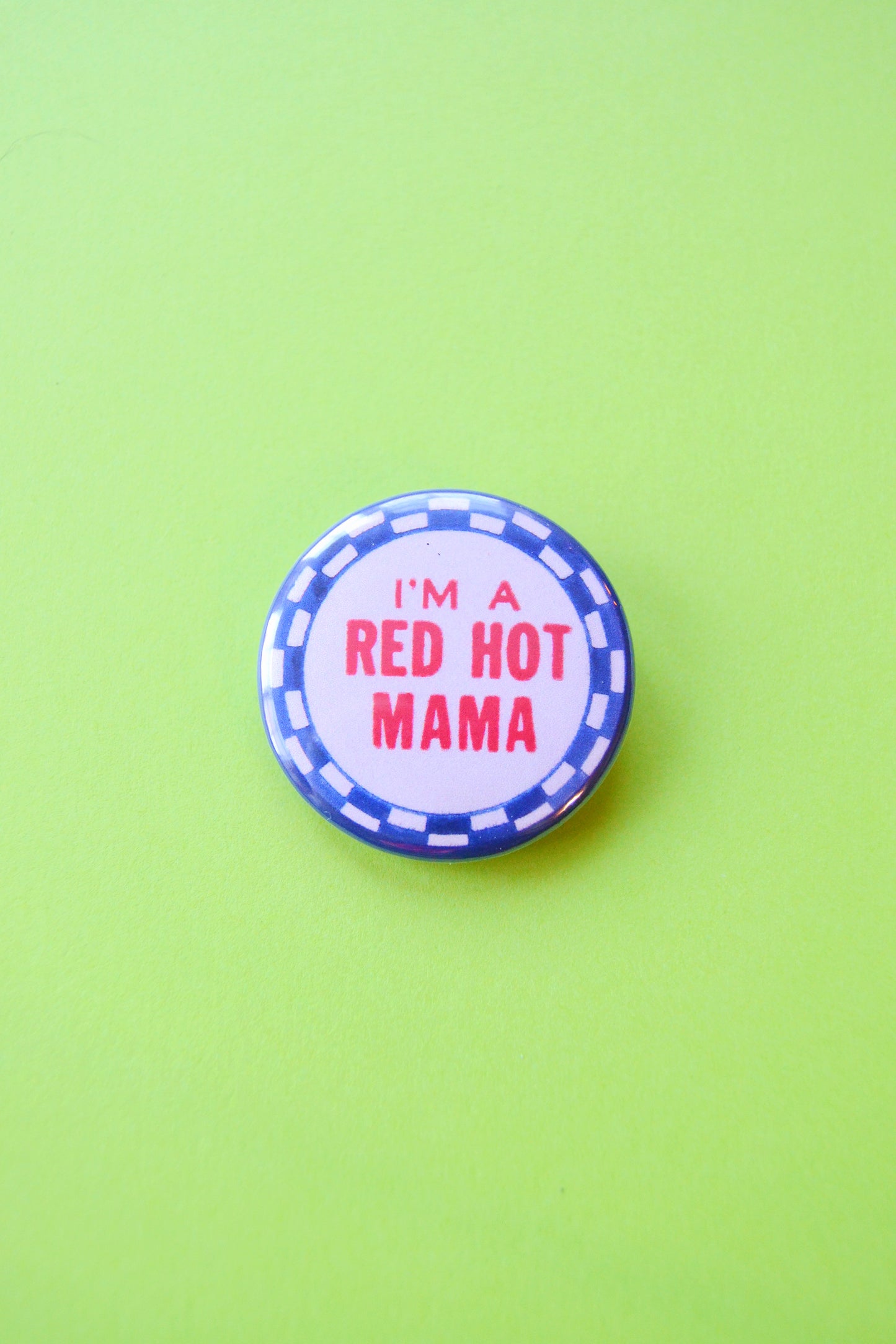 I'm a Red Hot Mama Reproduction Button
