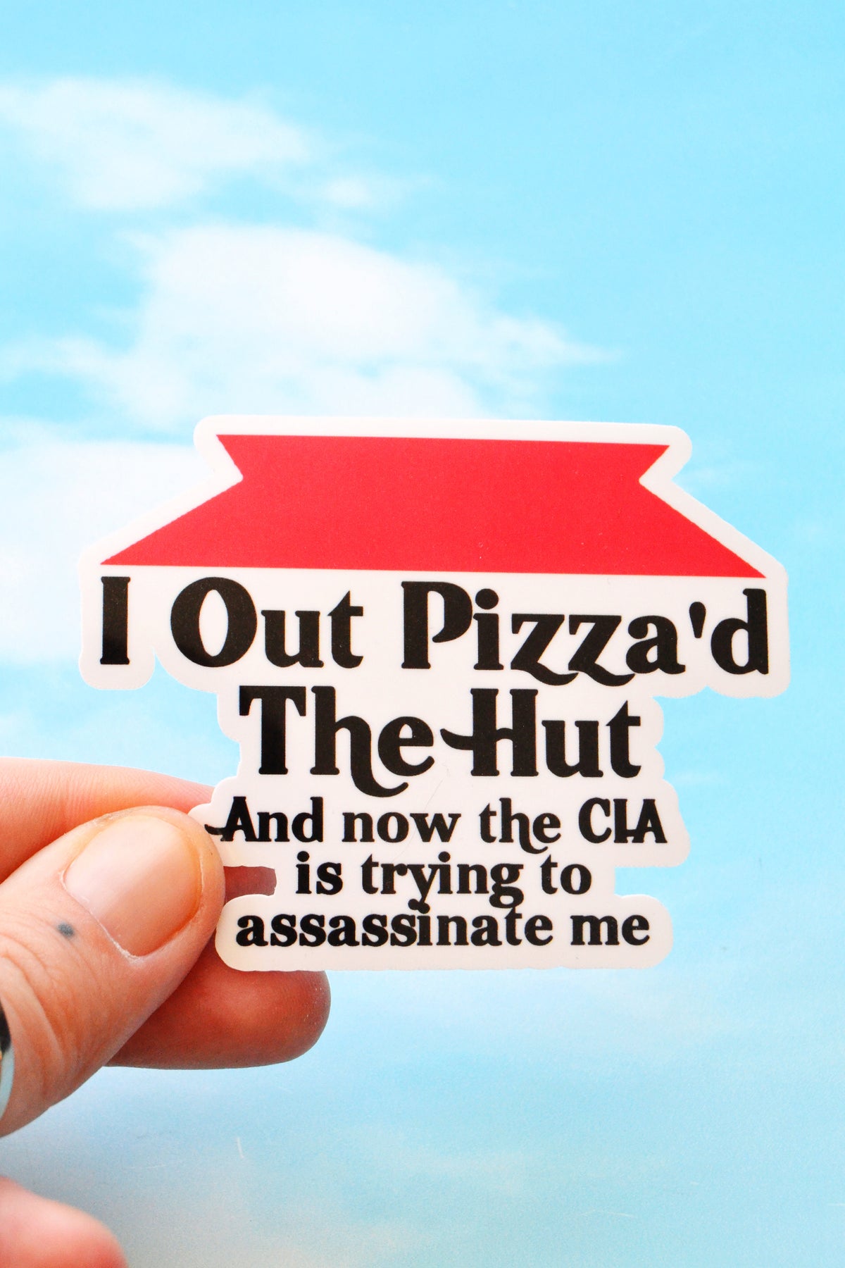 I Out Pizza'd the Hut... Vinyl Sticker