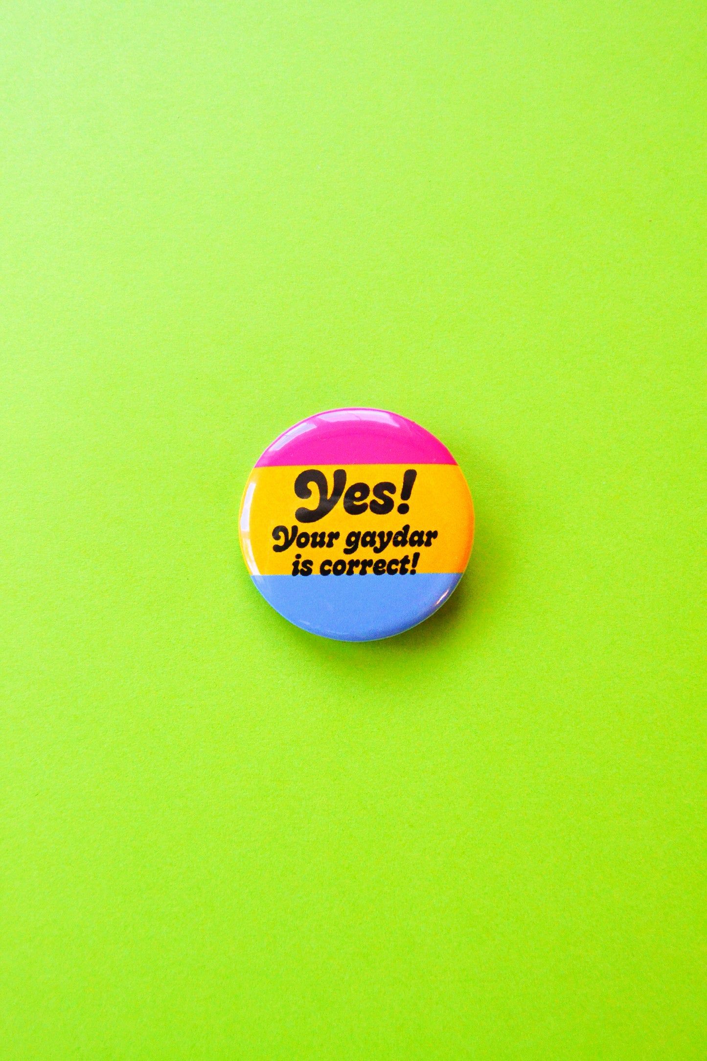 Yes Your Gaydar is Correct Button (Pansexual)