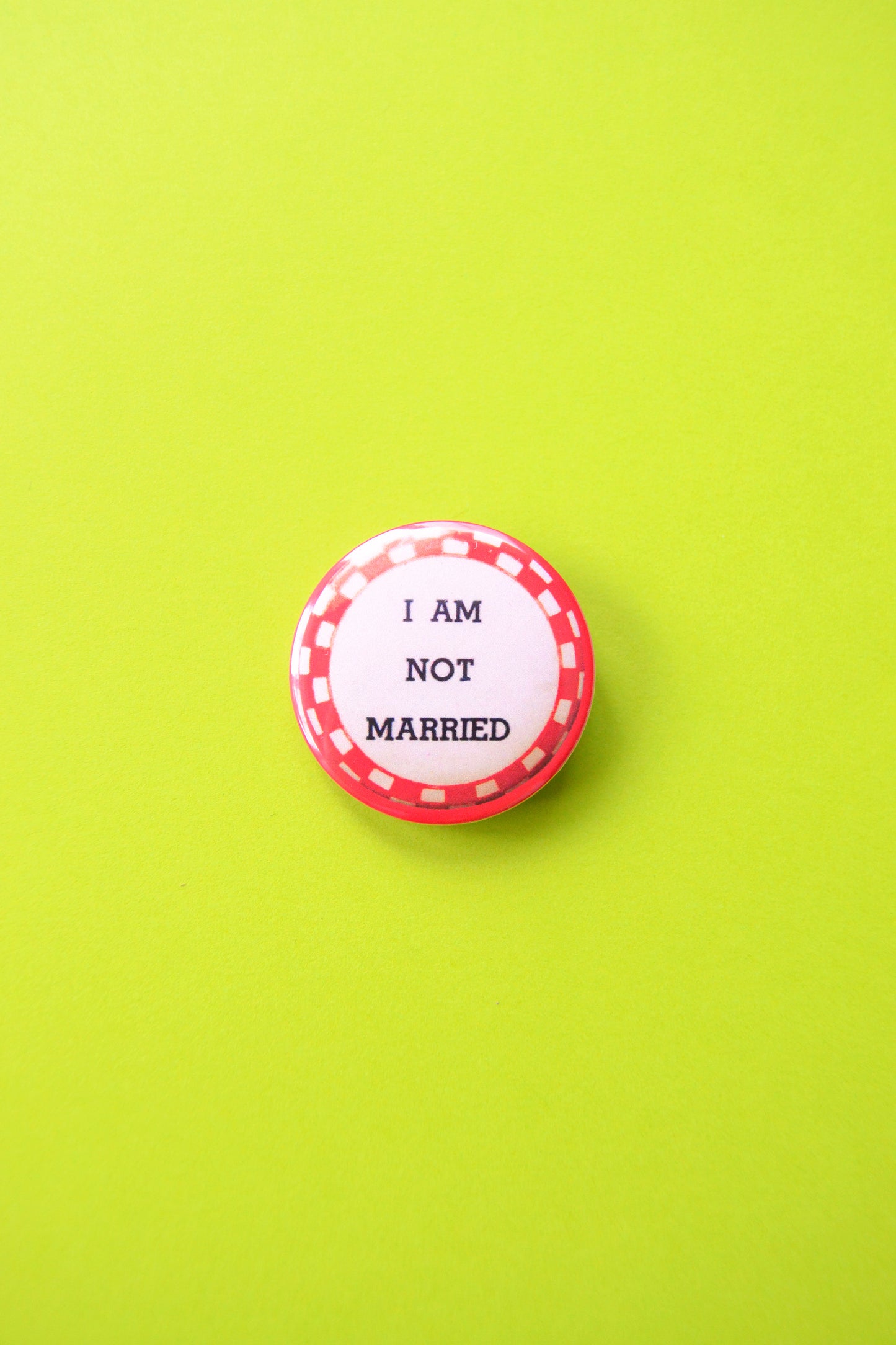 I Am Not Married Reproduction Button