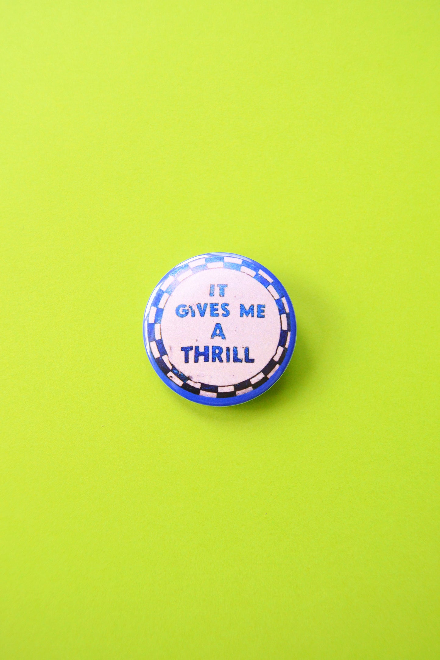It Gives Me A Thrill Reproduction Button
