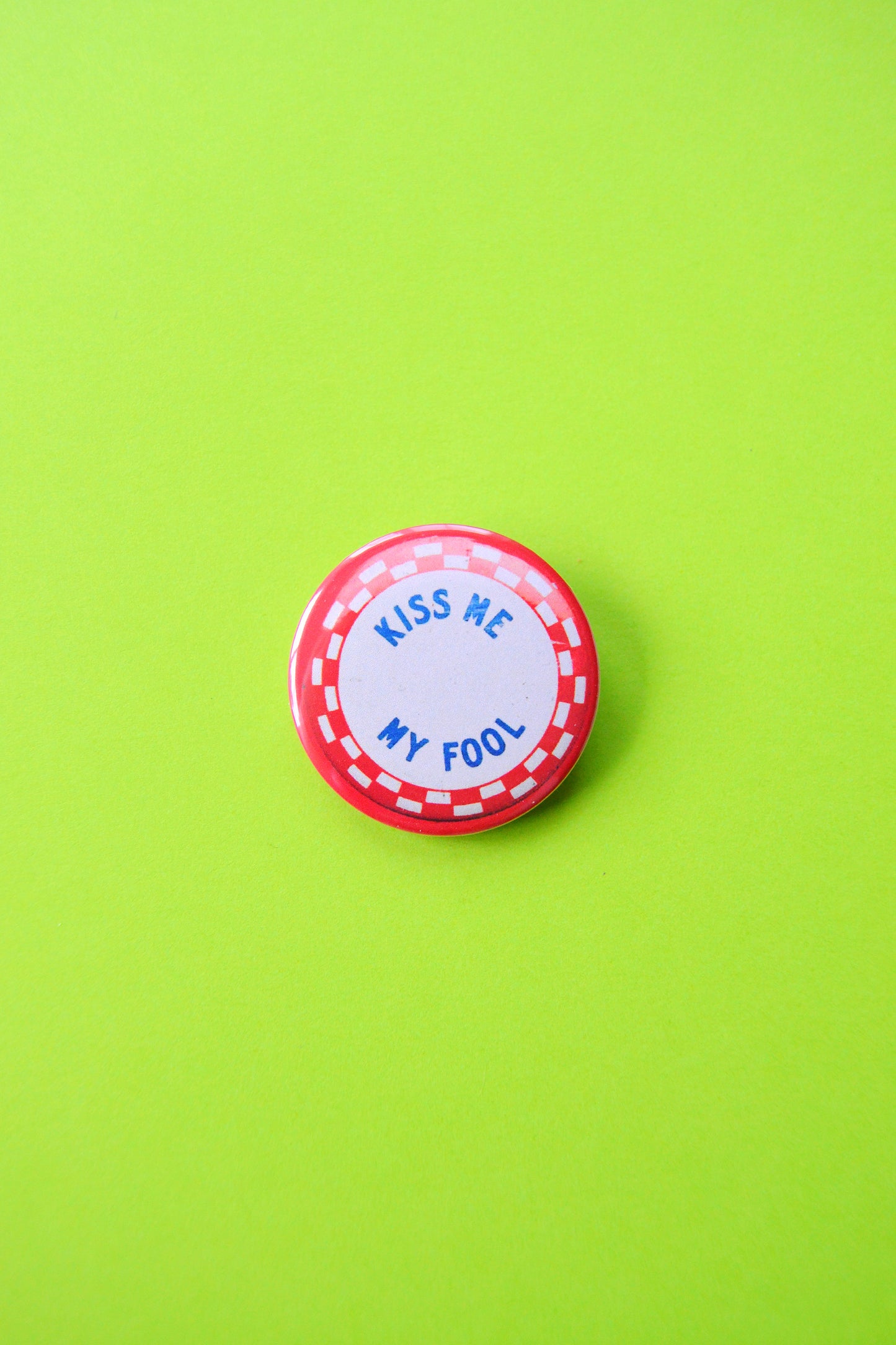 Kiss Me My Fool Reproduction Button
