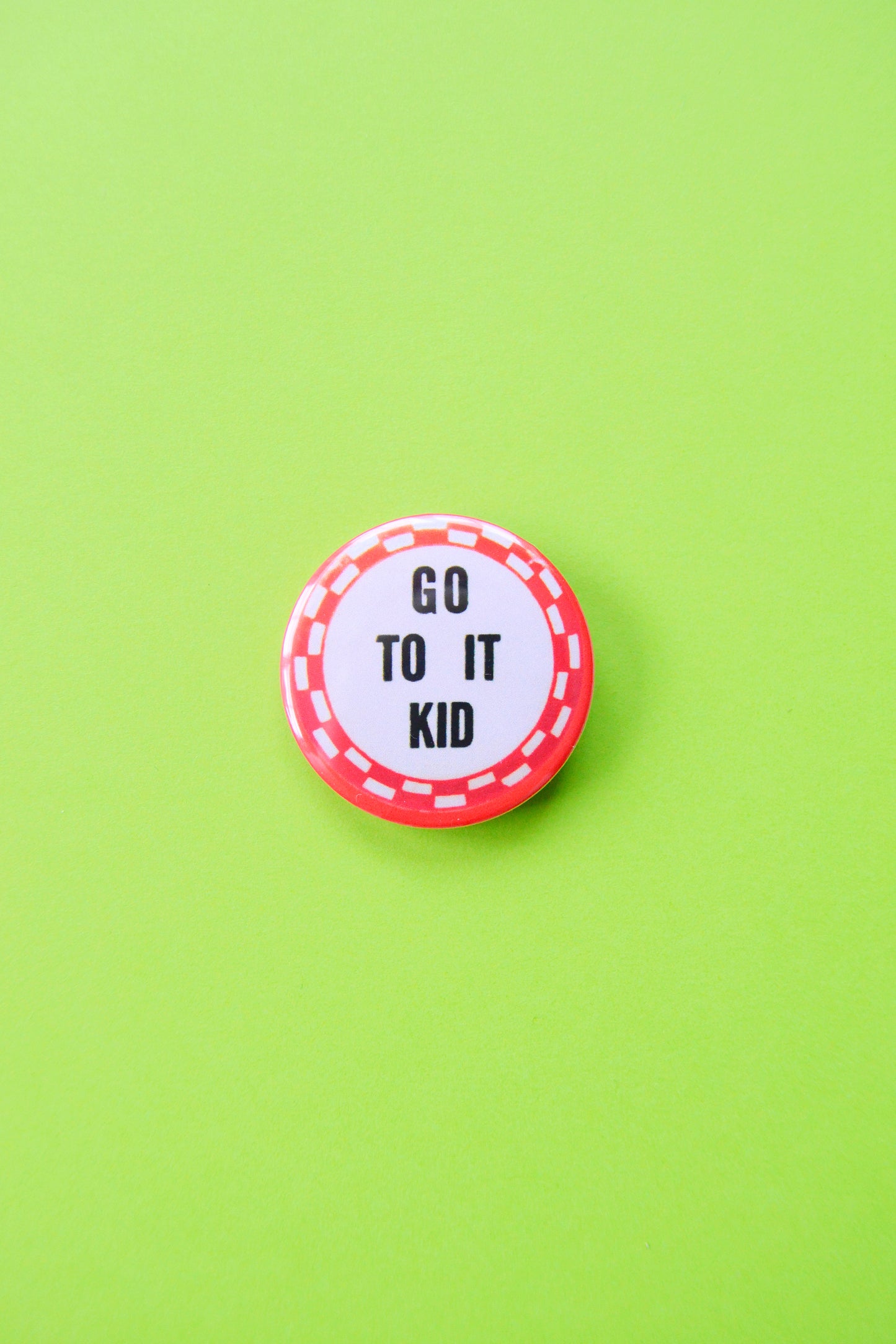 Go To It, Kid Reproduction Button