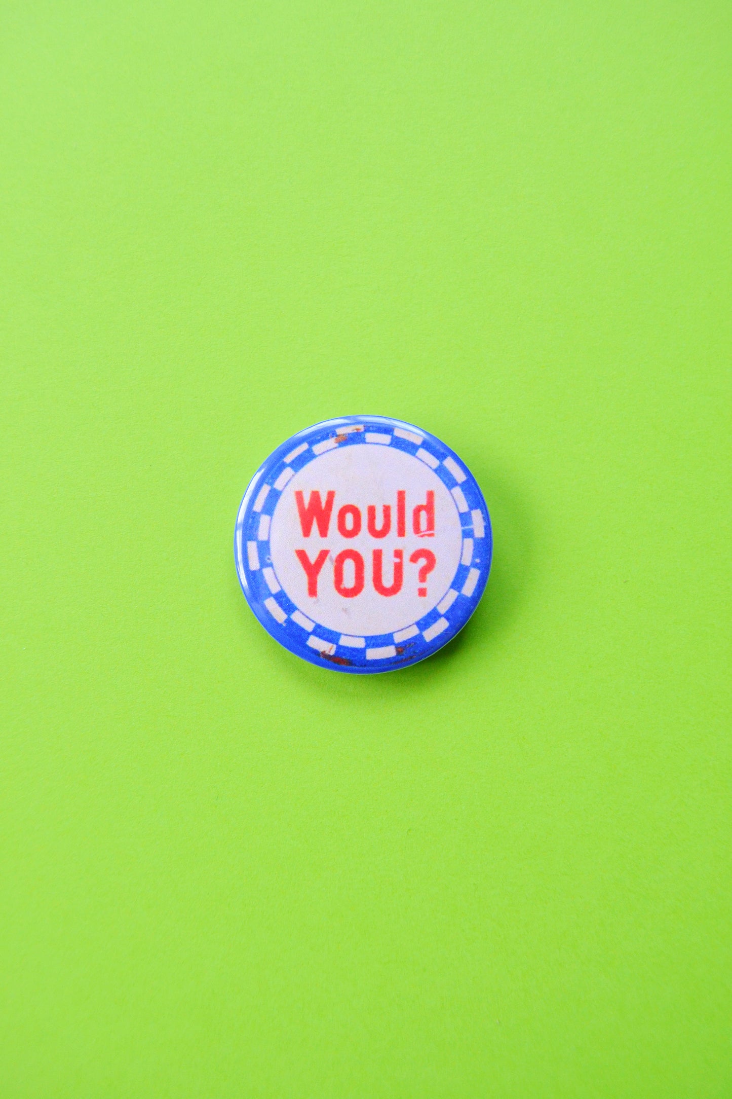 Would You? Reproduction Button