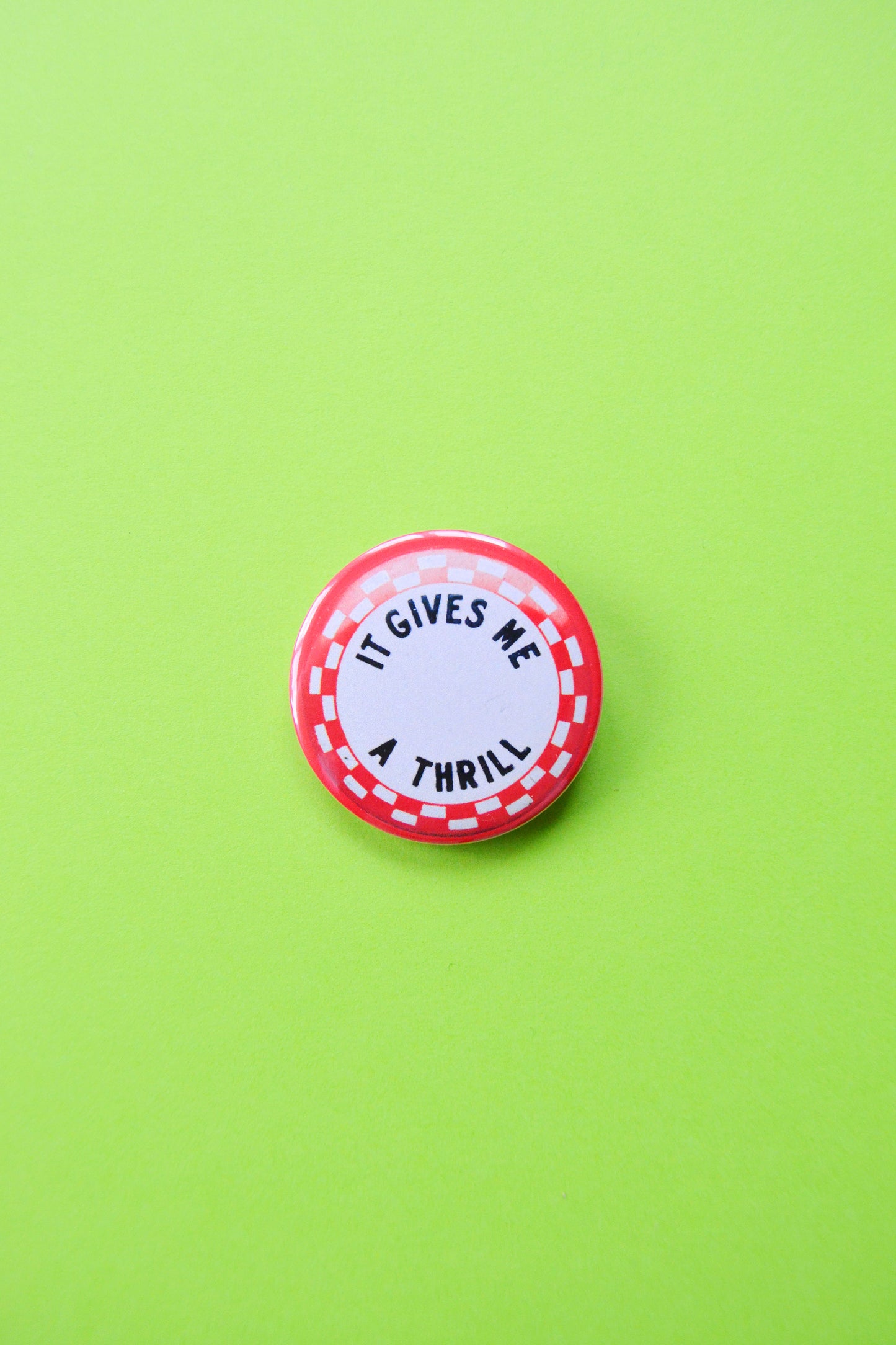 It Gives Me A Thrill Reproduction Button