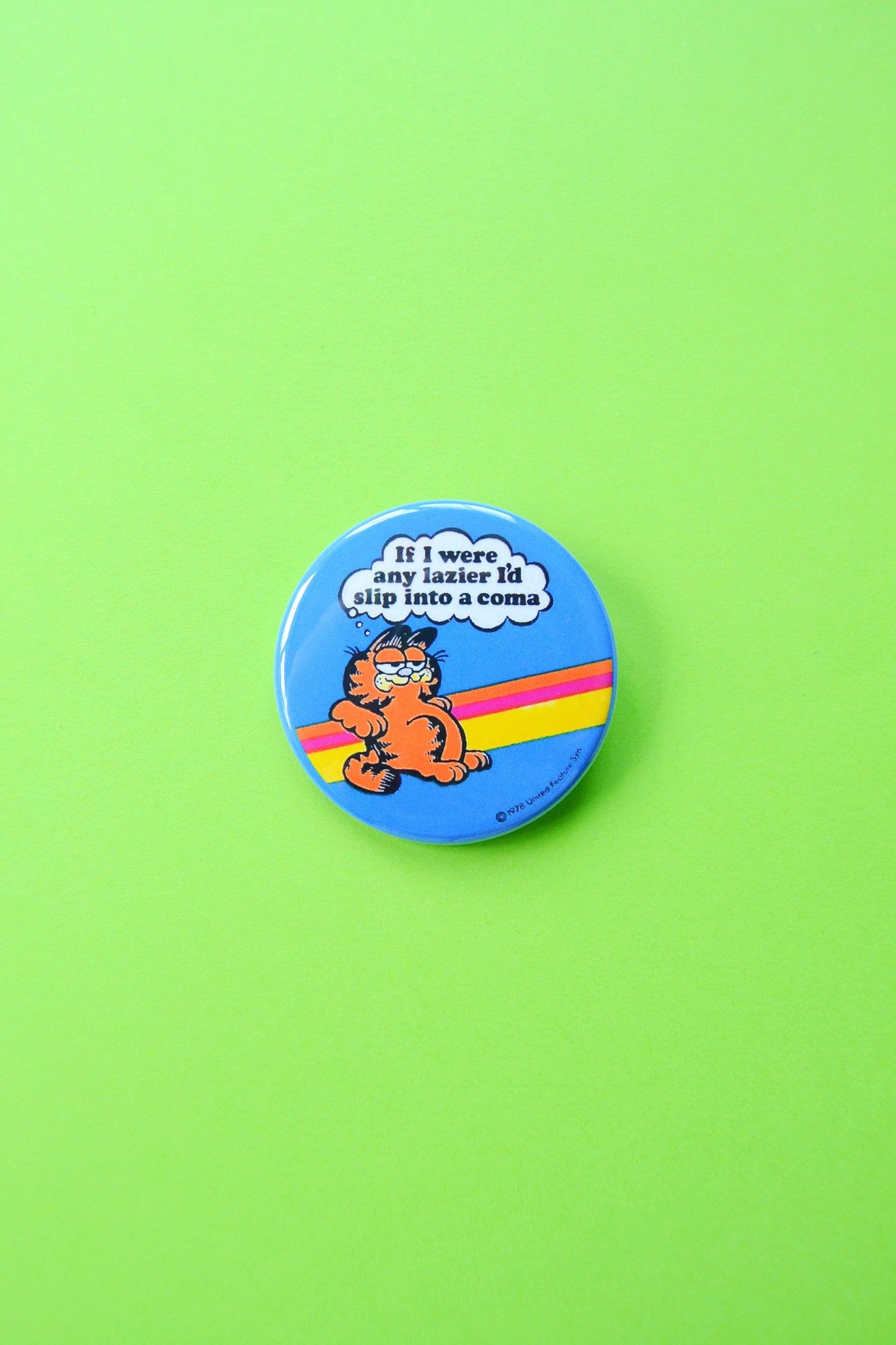 If I Were Any Lazier Reproduction Button