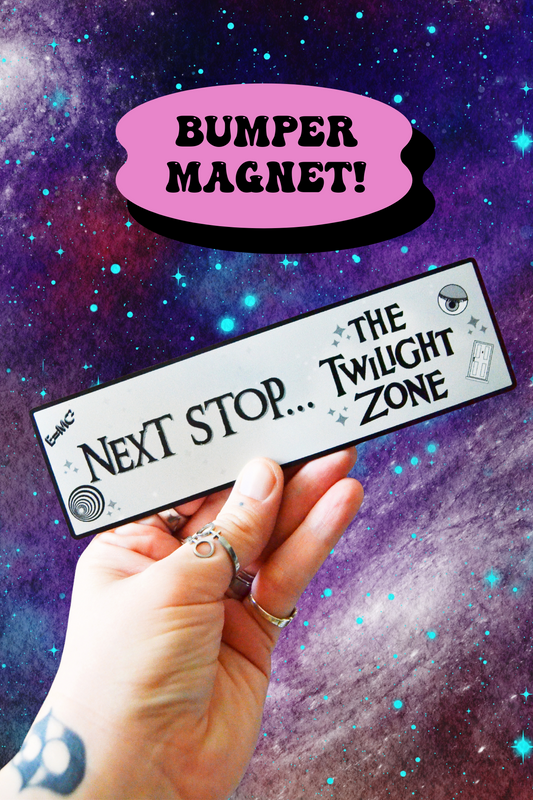 Next Stop The Twilight Zone Bumper Magnet