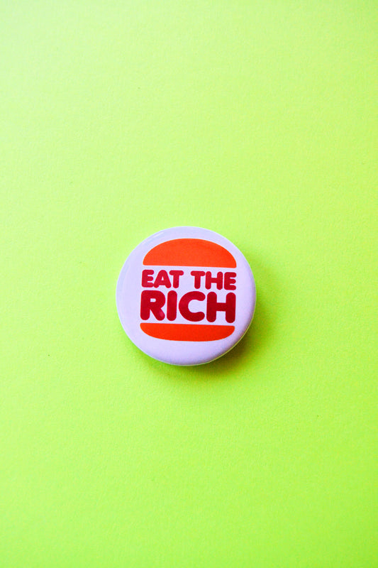 Eat the Rich Pinback Button