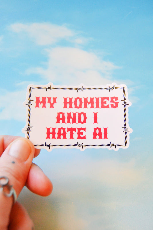 My Homies and I Hate AI Vinyl Sticker