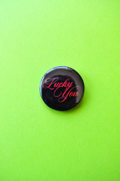 Lucky You Reproduction Pinback Button