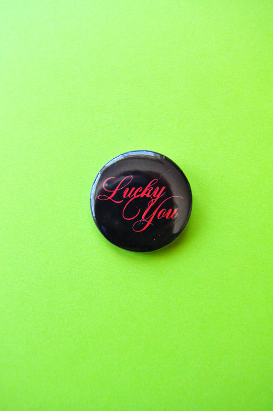 Lucky You Reproduction Pinback Button