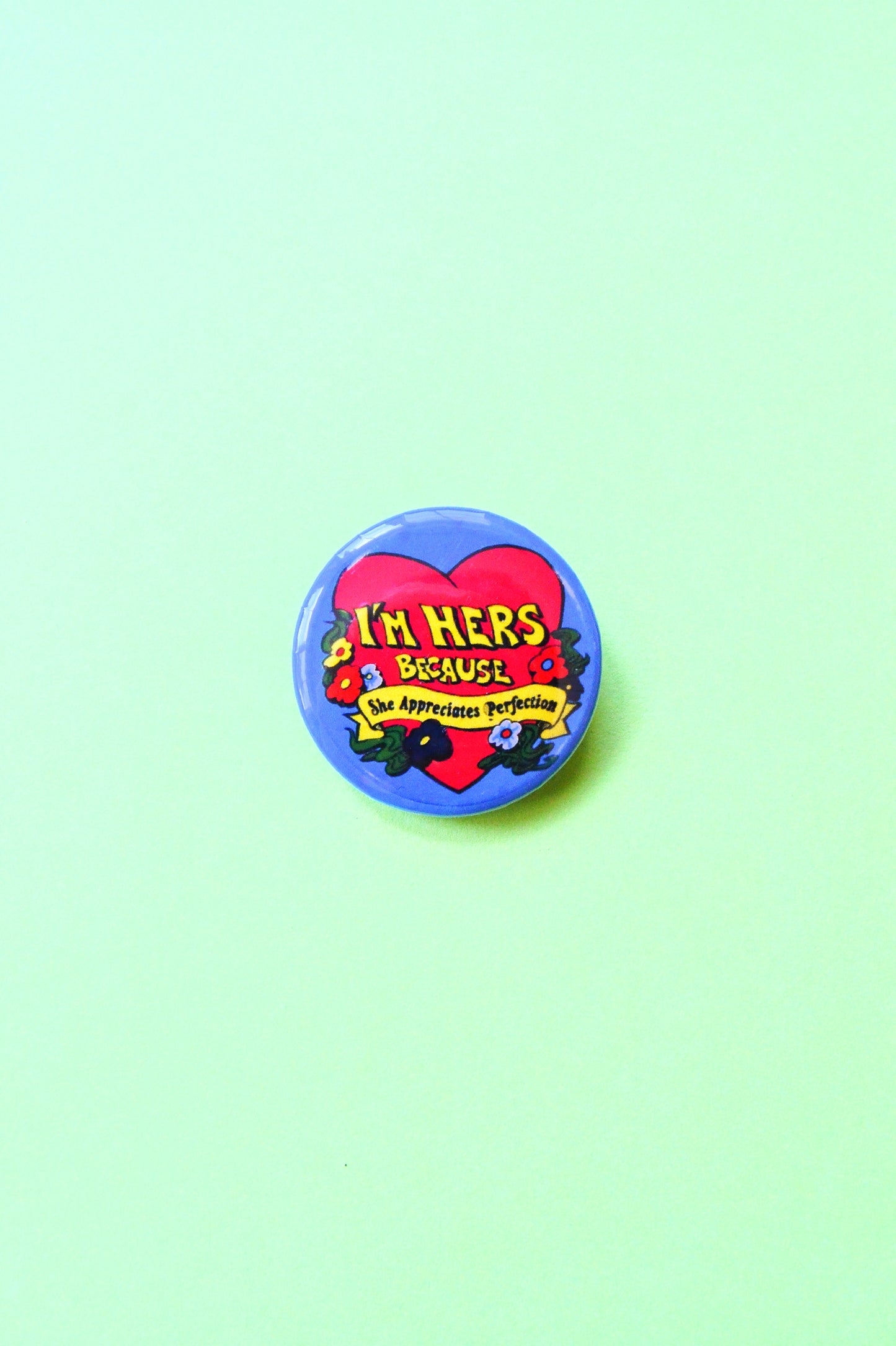 I'm Hers - She Appreciates Perfection Reproduction Pinback Button