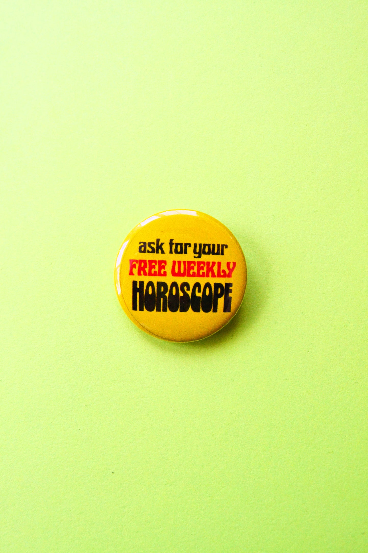 Ask For Your Free Weekly Horoscope Reproduction Pinback Button