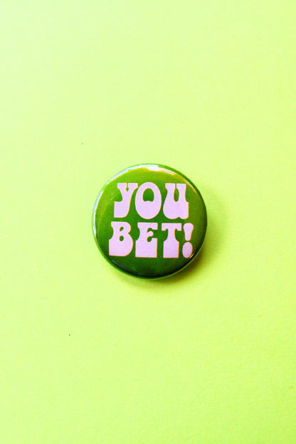 You Bet! Reproduction Pinback Button