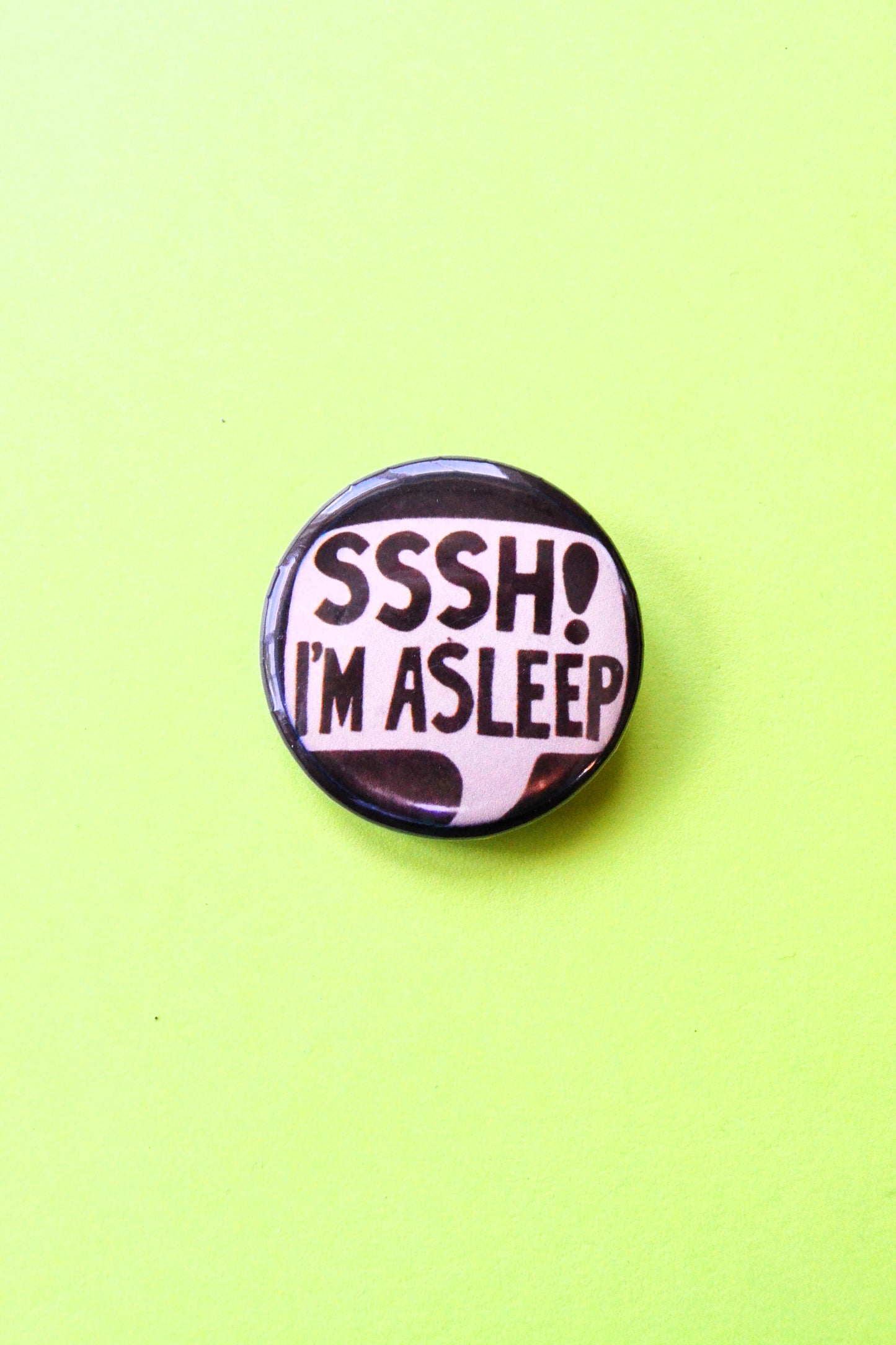 Shh, I'm Asleep Reproduction Pinback Button