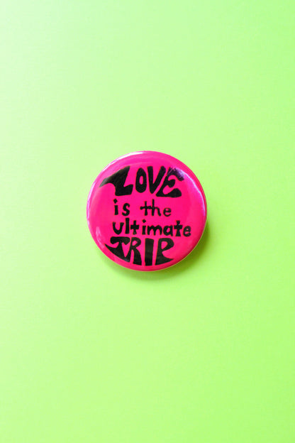 Love is the Ultimate Trip Reproduction Pinback Button