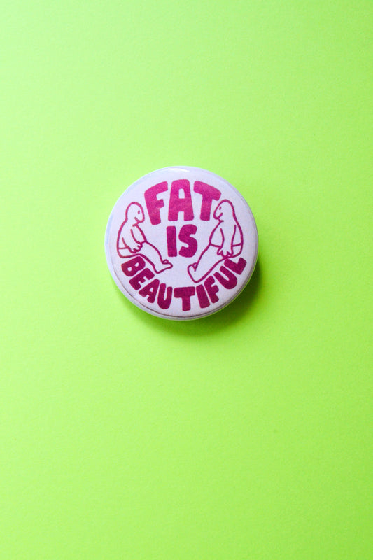 Fat is Beautiful Reproduction Pinback Button