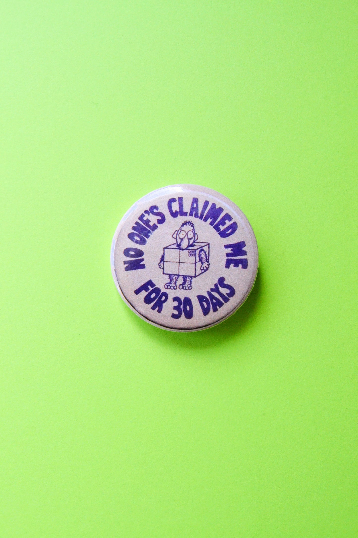 No One's Claimed Me For 30 Days Reproduction Pinback Button