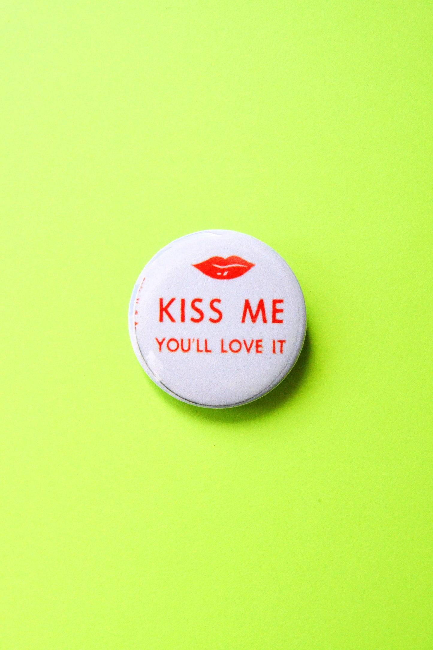 Kiss Me You'll Love It Reproduction Pinback Button