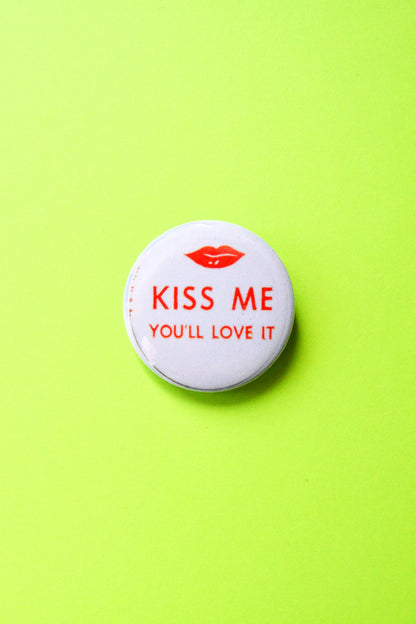 Kiss Me You'll Love It Reproduction Pinback Button