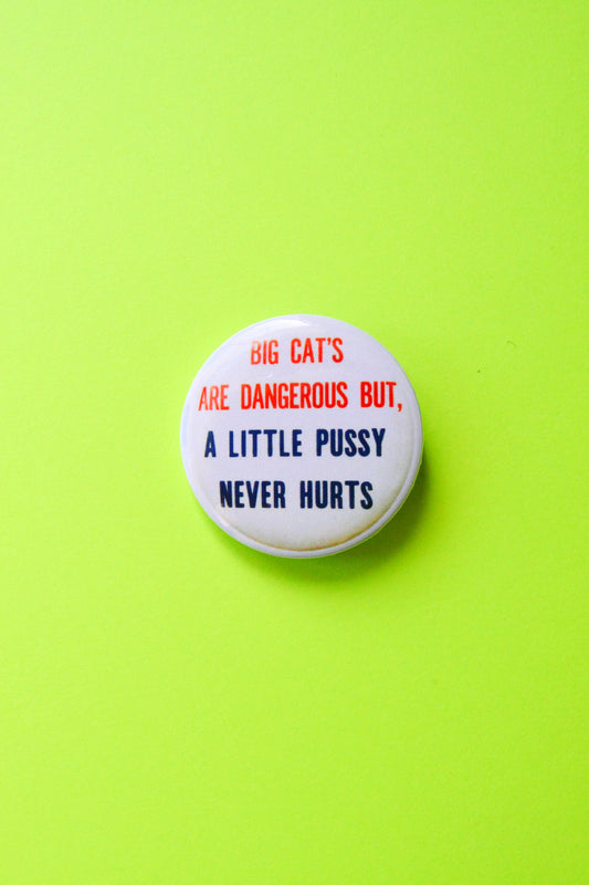 Big Cat's Are Dangerous... Reproduction Pinback Button