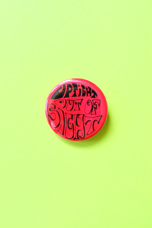 Uptight Out of Sight Reproduction Pinback Button