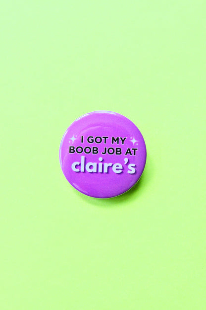 I Got My B00b Job at Claire's Pinback Button