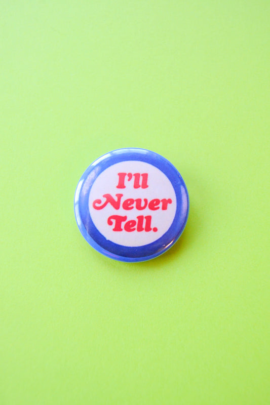 I'll Never Tell Reproduction Button