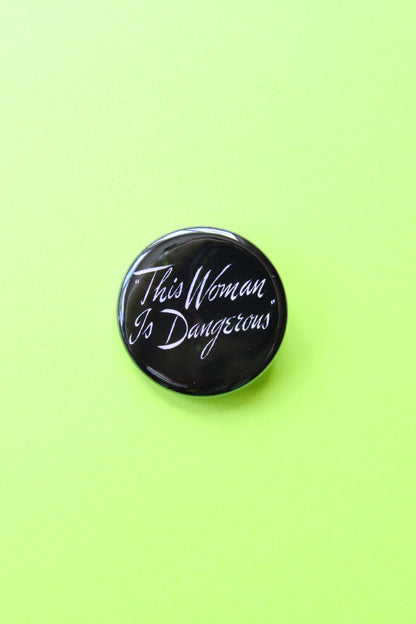 This Woman Is Dangerous Reproduction Pinback Button