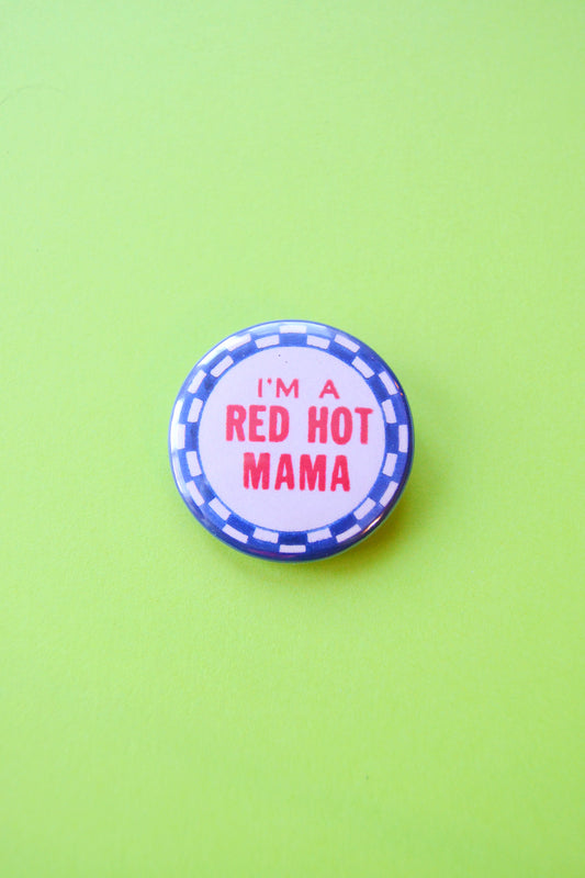 I'm a Red Hot Mama Reproduction Button