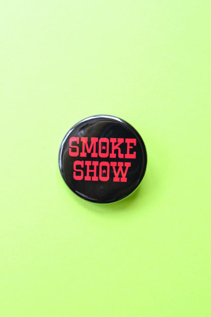 Smoke Show Pinback Button