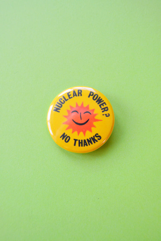 Nuclear Power? No Thanks Reproduction Button