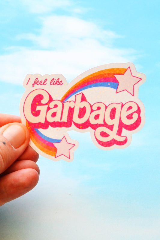 I Feel Like Garbage Glittery Vinyl Sticker