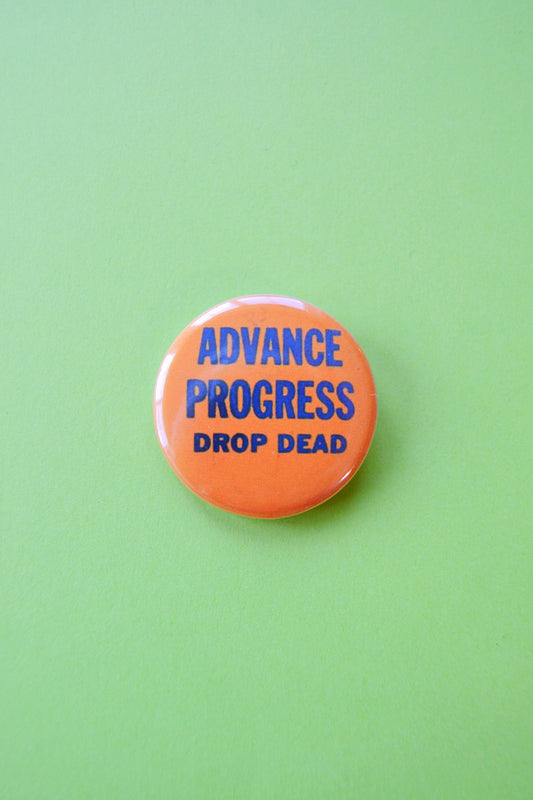 Advance Progress, Drop Dead Reproduction Button