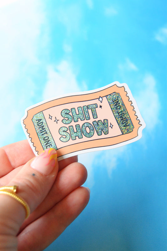 Ticket to the Shit Show Sticker