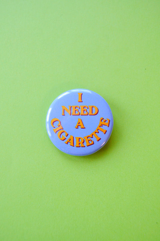 I Need A Cigarette Button