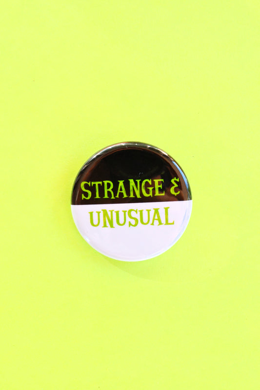 Strange and Unusual Pinback Button