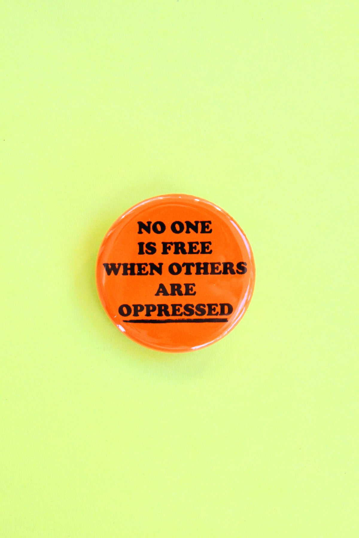 No One is Free When Others Are Oppressed Reproduction Pinback Button