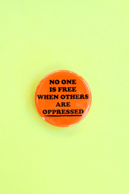 No One is Free When Others Are Oppressed Reproduction Pinback Button