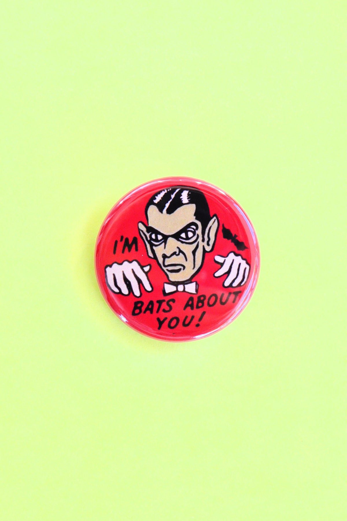 I'm Bats About You Reproduction Pinback Button