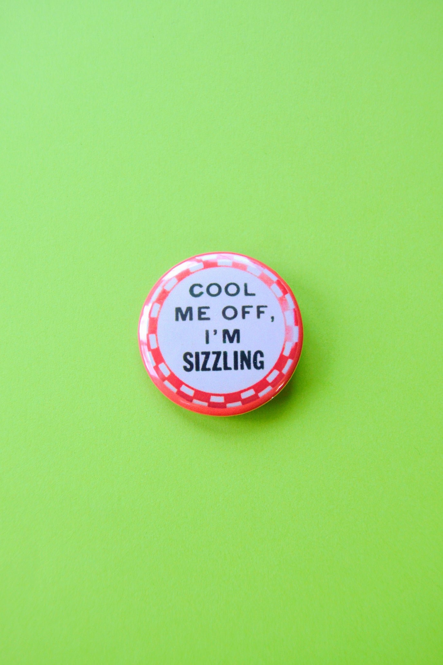 Cool Me Off, I'm Sizzling Reproduction Button