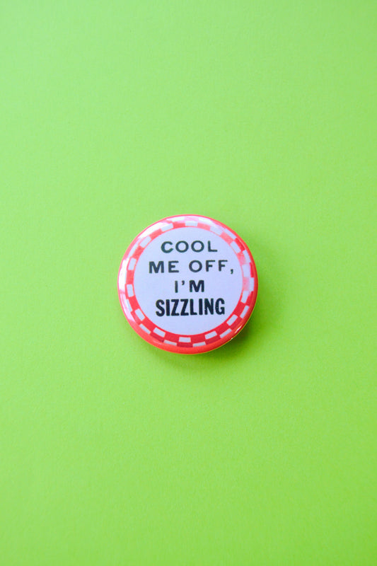 Cool Me Off, I'm Sizzling Reproduction Button