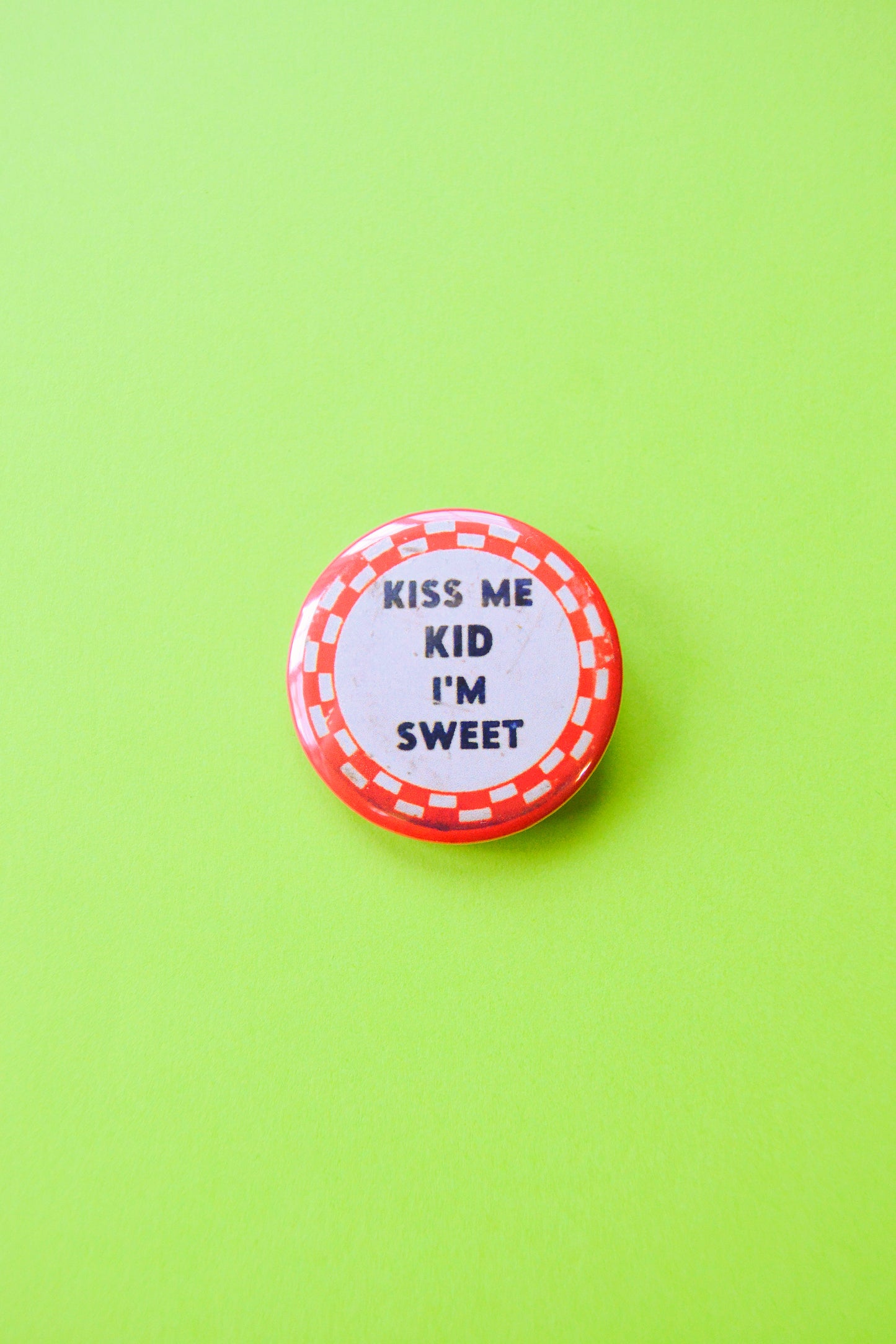 Kiss Me Kid I'm Sweet Reproduction Button
