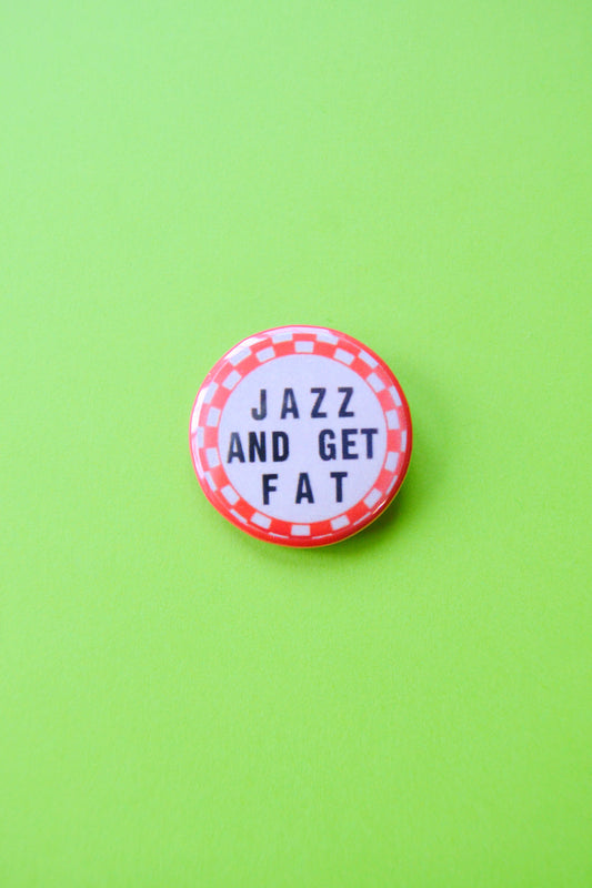 Jazz and Get Fat Reproduction Button