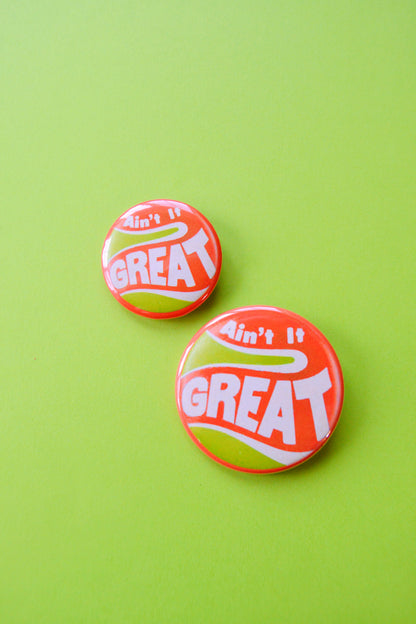 Ain't It Great Reproduction Button