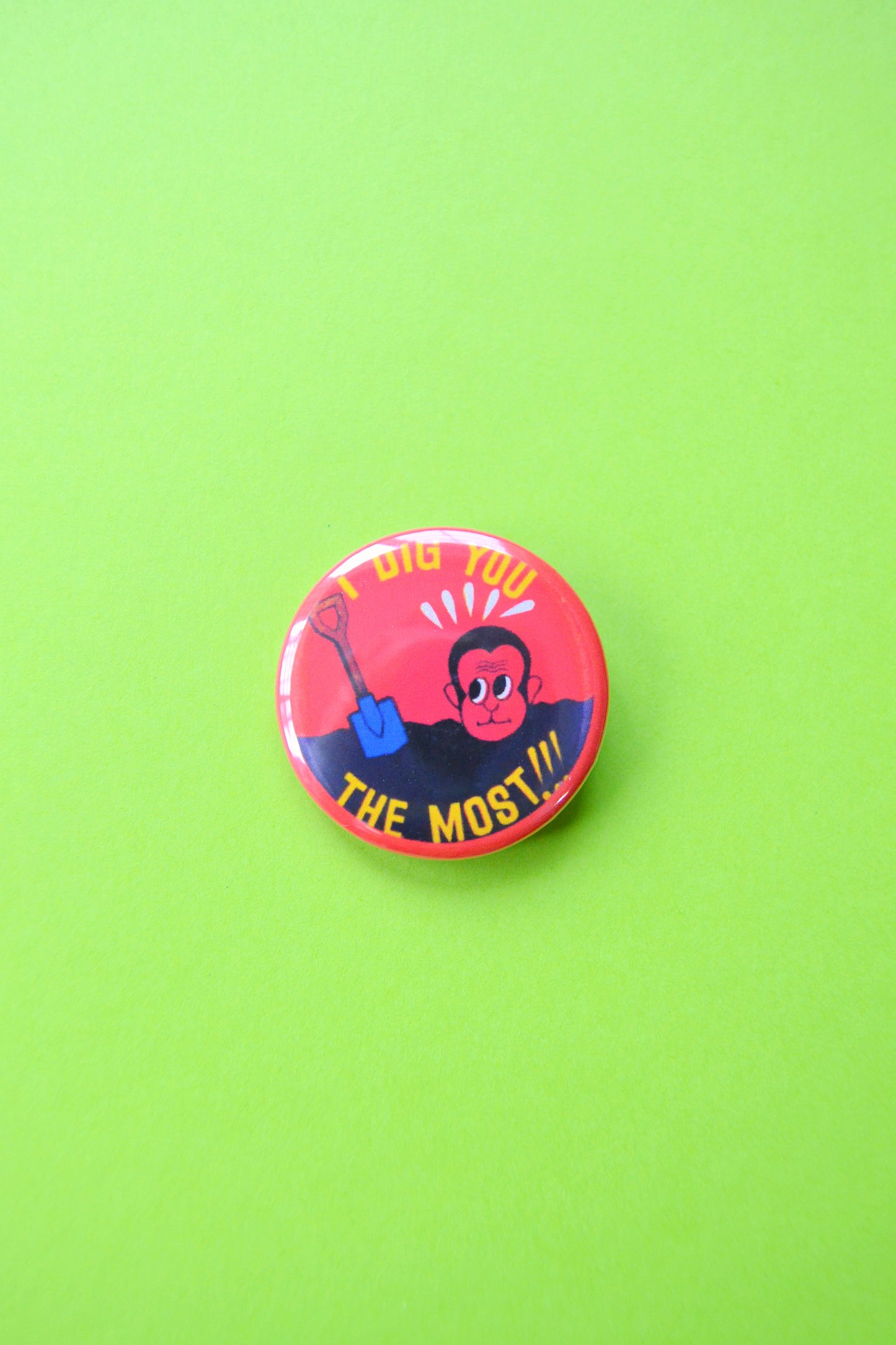 I Dig You the Most Reproduction Button
