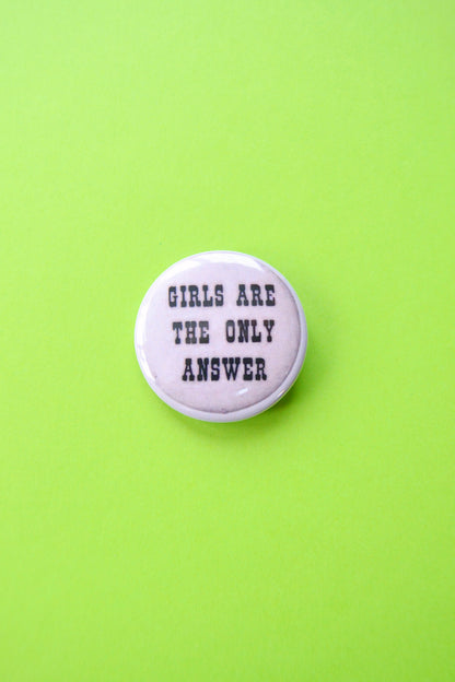 Girls Are The Only Answer Reproduction Button