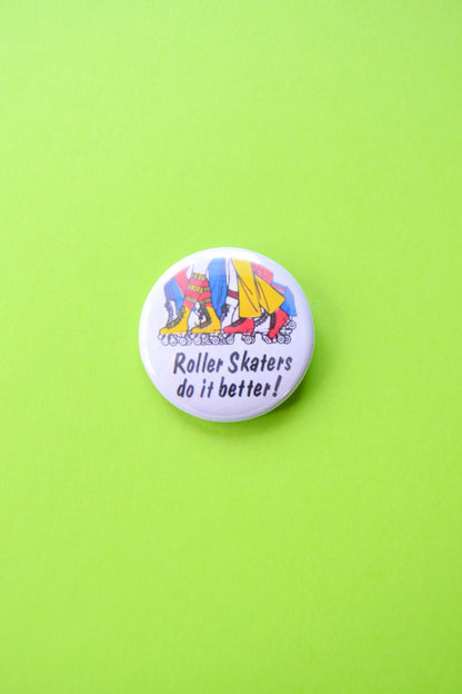 Roller Skaters Do It Better Reproduction Button